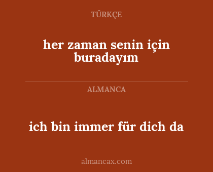 her zaman senin için buradayım - ich bin immer für dich da