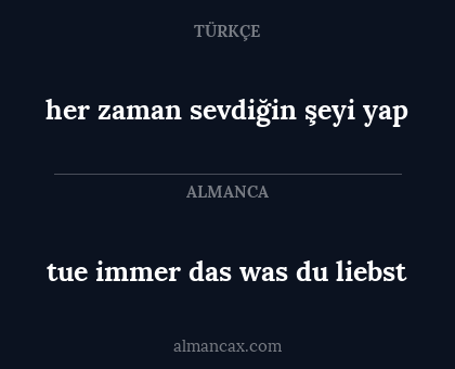 tue immer das was du liebst - her zaman sevdiğin şeyi yap