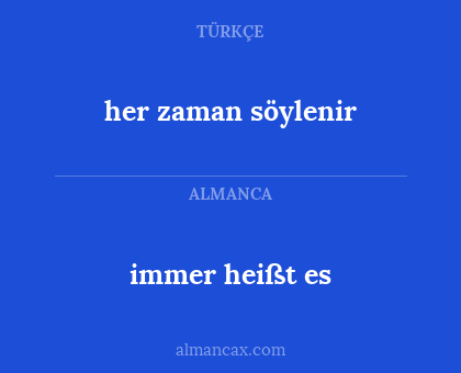 her zaman söylenir - immer heißt es