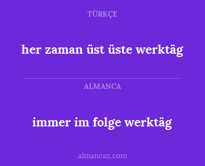 immer im folge werktäg - her zaman üst üste werktäg