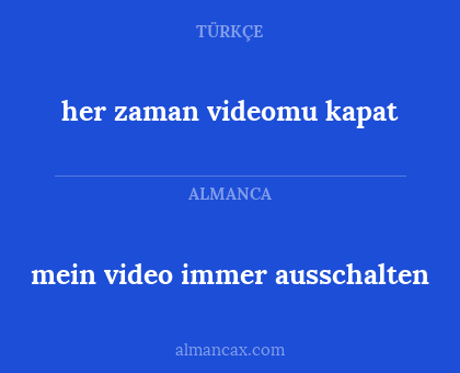 her zaman videomu kapat - mein video immer ausschalten
