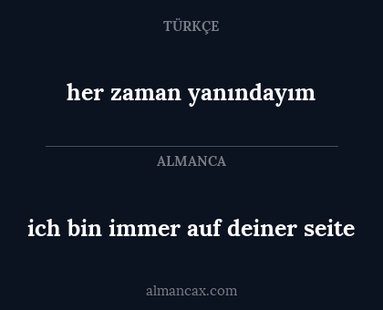 ich bin immer auf deiner seite - her zaman yanındayım