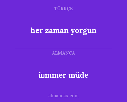 i̇mmer müde - her zaman yorgun