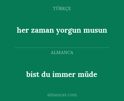 bist du immer müde - her zaman yorgun musun