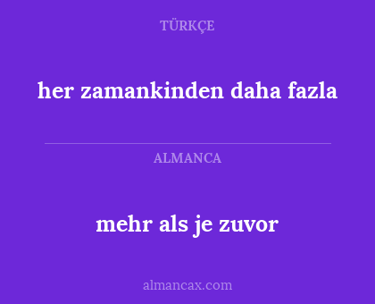 mehr als je zuvor - her zamankinden daha fazla