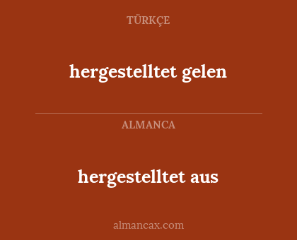 hergestelltet gelen - hergestelltet aus