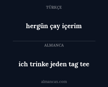 hergün çay içerim - ich trinke jeden tag tee