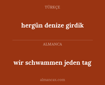 hergün denize girdik - wir schwammen jeden tag