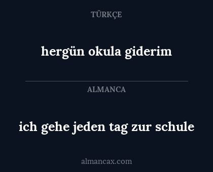 hergün okula giderim - ich gehe jeden tag zur schule