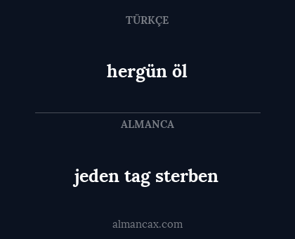 hergün öl - jeden tag sterben