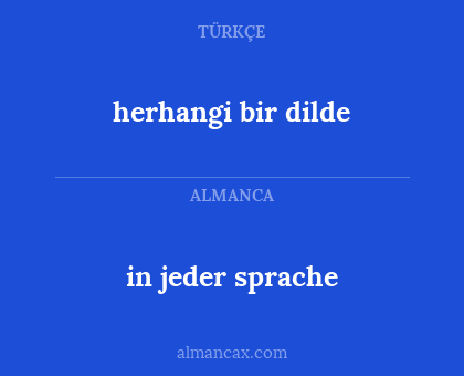 herhangi bir dilde - in jeder sprache