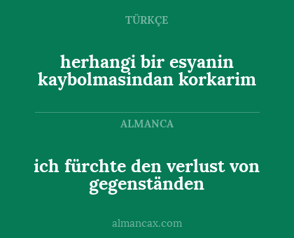 ich fürchte den verlust von gegenständen - herhangi bir esyanin kaybolmasindan korkarim