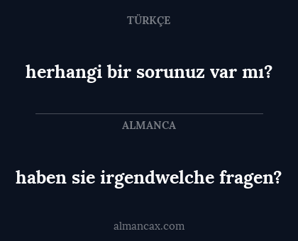 herhangi bir sorunuz var mı? - haben sie irgendwelche fragen?
