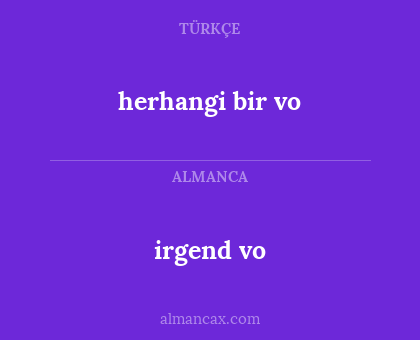 irgend vo - herhangi bir vo