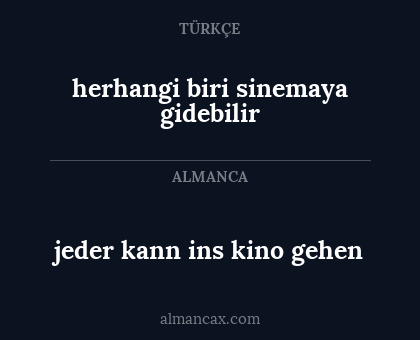 herhangi biri sinemaya gidebilir - jeder kann ins kino gehen