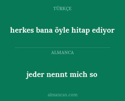 jeder nennt mich so - herkes bana öyle hitap ediyor