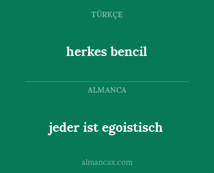 herkes bencil - jeder ist egoistisch