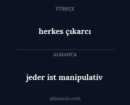 herkes çıkarcı - jeder ist manipulativ