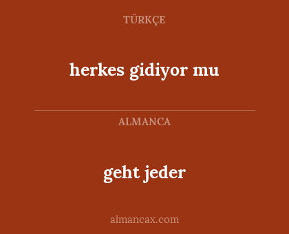 geht jeder - herkes gidiyor mu