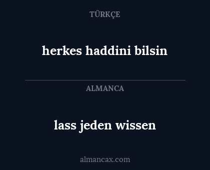 herkes haddini bilsin - lass jeden wissen
