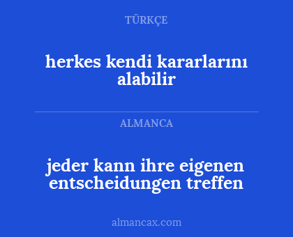 jeder kann ihre eigenen entscheidungen treffen - herkes kendi kararlarını alabilir