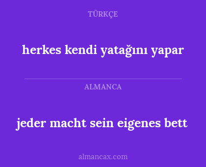 jeder macht sein eigenes bett - herkes kendi yatağını yapar