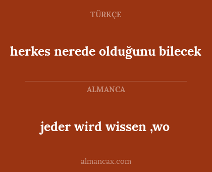 jeder wird wissen ,wo - herkes nerede olduğunu bilecek