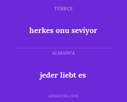 jeder liebt es - herkes onu seviyor