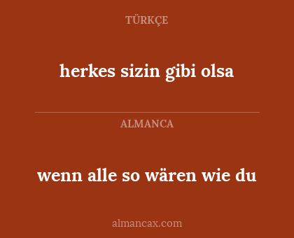 herkes sizin gibi olsa - wenn alle so wären wie du