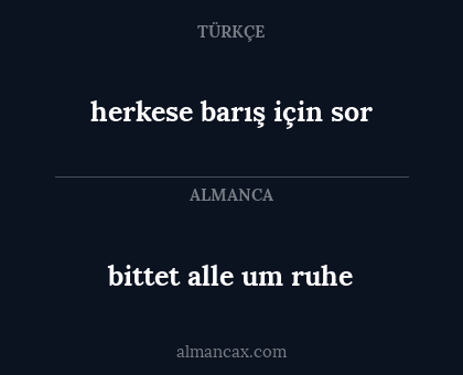 bittet alle um ruhe - herkese barış için sor