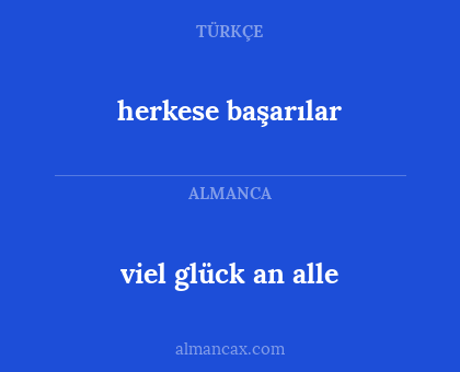 herkese başarılar - viel glück an alle