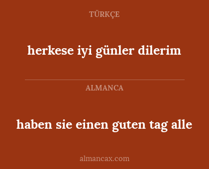 haben sie einen guten tag alle - herkese iyi günler dilerim