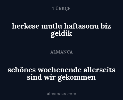schönes wochenende allerseits sind wir gekommen - herkese mutlu haftasonu biz geldik