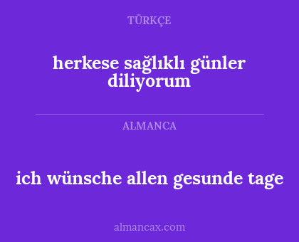 ich wünsche allen gesunde tage - herkese sağlıklı günler diliyorum