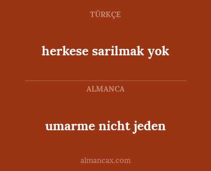 herkese sarilmak yok - umarme nicht jeden