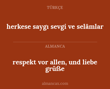 herkese saygı sevgi ve selâmlar - respekt vor allen, und liebe grüße