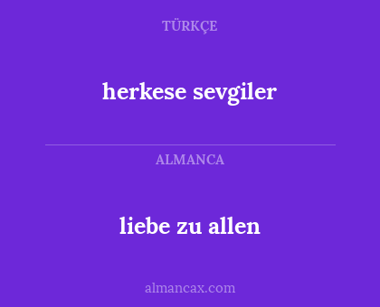 liebe zu allen - herkese sevgiler