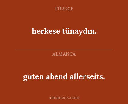 guten abend allerseits. - herkese tünaydın.