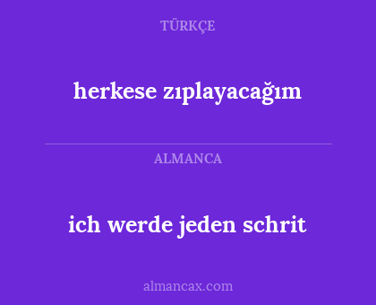 ich werde jeden schrit - herkese zıplayacağım