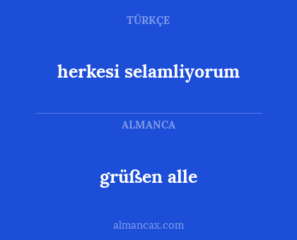 grüßen alle - herkesi selamliyorum