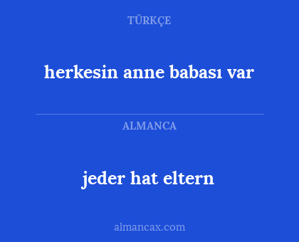 jeder hat eltern - herkesin anne babası var