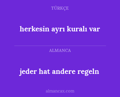 herkesin ayrı kuralı var - jeder hat andere regeln