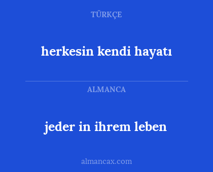 herkesin kendi hayatı - jeder in ihrem leben