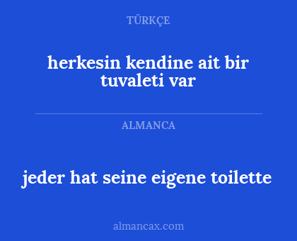 herkesin kendine ait bir tuvaleti var - jeder hat seine eigene toilette