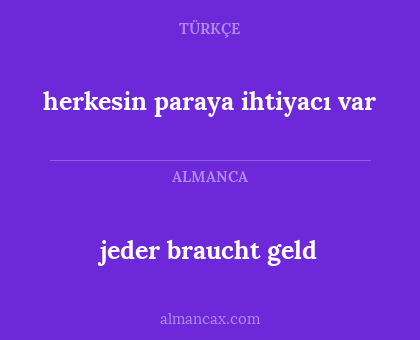 jeder braucht geld - herkesin paraya ihtiyacı var