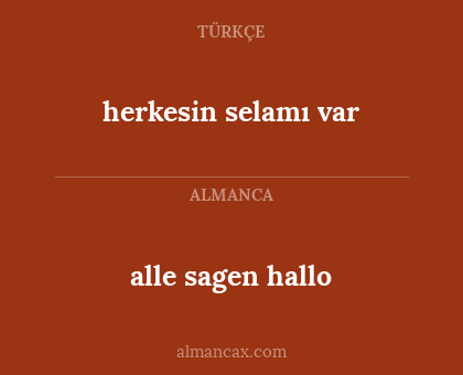 herkesin selamı var - alle sagen hallo