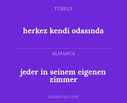 jeder in seinem eigenen zimmer - herkez kendi odasında
