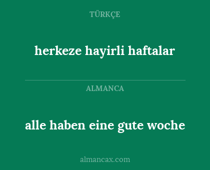 alle haben eine gute woche - herkeze hayirli haftalar
