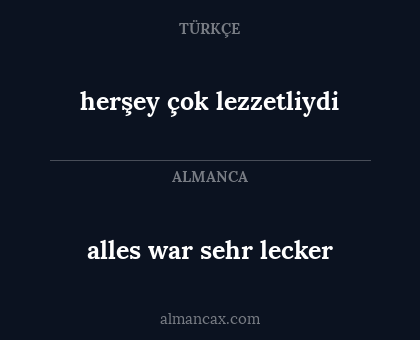 alles war sehr lecker - herşey çok lezzetliydi