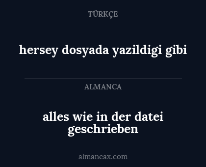 hersey dosyada yazildigi gibi - alles wie in der datei geschrieben